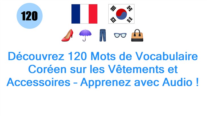 Découvrez 120 Mots de Vocabulaire Coréen sur les Vêtements et Accessoires – Apprenez avec Audio !